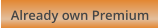Already own Premium